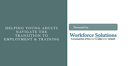 Helping Young Adults Navigate the Transition to Employment & Training