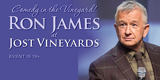 Comedy in the Vineyard! Ron James at Jost Vineyards