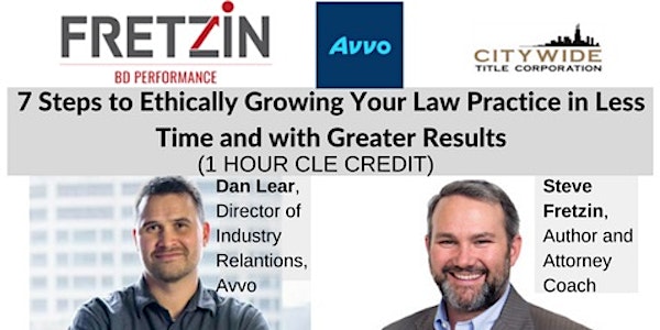 7 Steps to Ethically Growing Your Law Practice in Less Time and with Greater Results (1 HOUR CLE CREDIT)