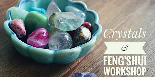 Crystals & Feng Shui workshop