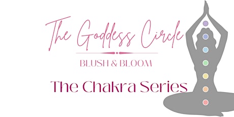 The Goddess Circle Workshop - The Chakra Series