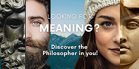 Looking for Meaning? Dare to Discover the Philosopher in You!