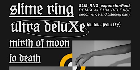 Slime Ring Remix Album Release w/ Ultra Deluxe, Mirth of Moon, Jo Death