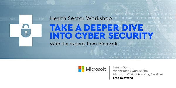 Health Sector Workshop: Take a deeper dive into Cyber Security With the experts from Microsoft