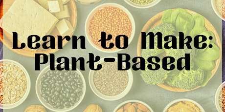 Learn to Make: Plant-Based