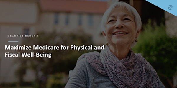 Maximize Medicare: Physical and Fiscal Well-Being