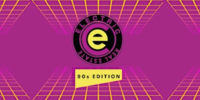 Electric Real Estate - 90s  Edition