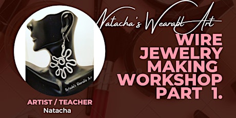 Natacha's Wearable Art Wire Jewelry Making Worksho