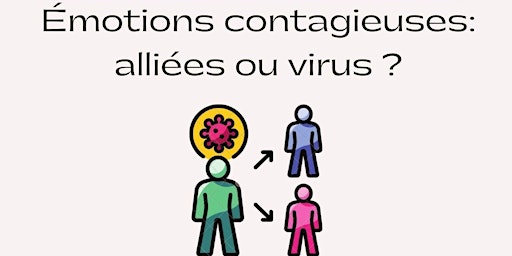 Conférence populaire « Les émotions contagieuses: Alliées ou virus?»