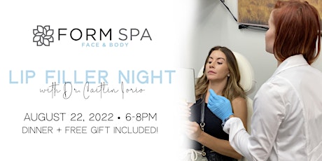 Lip Filler Night with Dr. Caitlin Iorio at Form Spa!