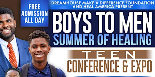 Boys To Men Summer Of Healing Teen Empowerment Conference & Expo