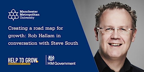 Creating a Road Map for Growth: Rob Hallam in Conversation with Steve South