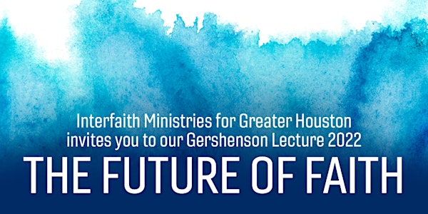 The Future of Faith - IMGH 2022 Gershenson Lecture