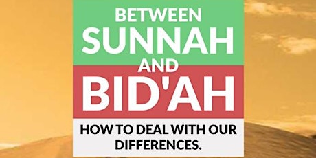 Between Sunnah and Bid'ah - How to deal with our differences primary image