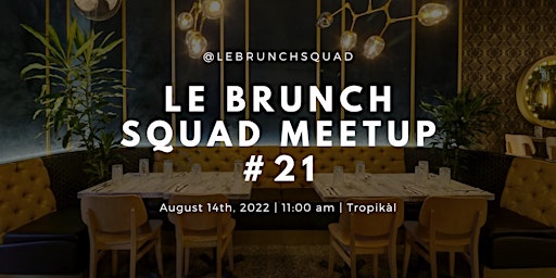 Foodies & Friends: Le Brunch Squad 21st Meetup at Tropikàl