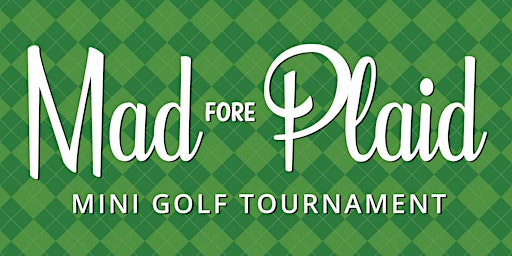 Mad Fore Plaid Mini Golf Tournament