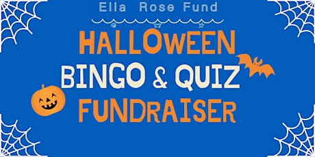 Ella Rose Fund Halloween Bingo and Quiz Fundraiser