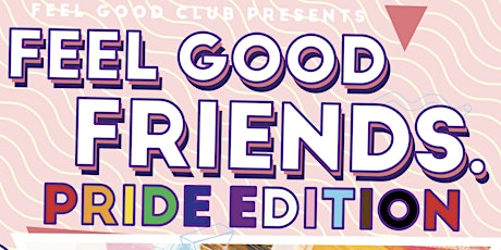 Feel Good Friends: PRIDE EDITION