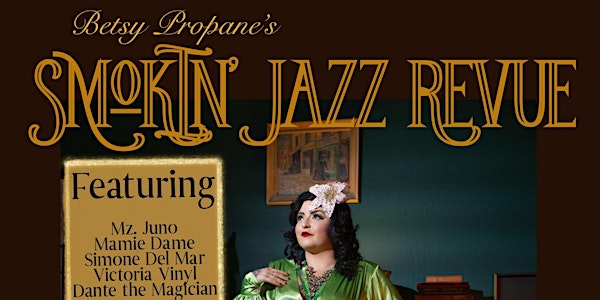Betsy Propane’s Smokin’ Jazz Revue