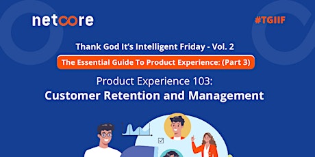 The Expert Guide to Product Experience: Customer Retention and Management