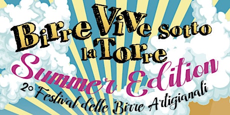 Immagine principale di Birre Vive sotto la torre Summer Edition 2° Edizione 