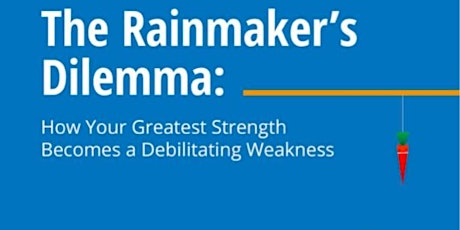"The RAINMAKER'S DILEMMA" - A nine-step system to be less dependent on YOU!