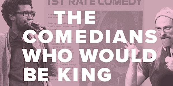 The Comedians Who Would Be King