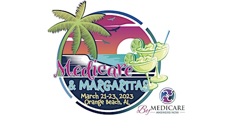 Medicare & Margaritas on March 21-23, 2023 in Orange Beach, Alabama