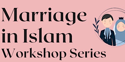 Marriage in Islam: Workshop Series