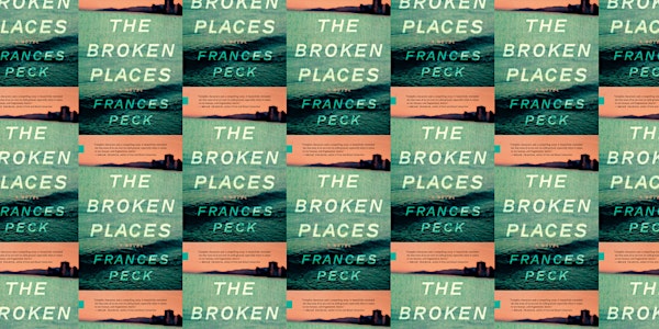 THE BROKEN PLACES Launch with Frances Peck