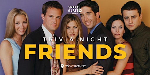 Friends Trivia Night at Snakes & Lattes Tempe (USA) primary image