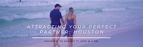 Attracting Your PERFECT PARTNER:  Houston