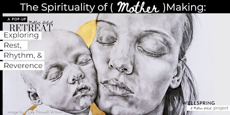 The Spirituality of (Mother)Making: Exploring Rest, Rhythm, & Reverence