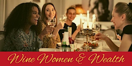 Wine Women & Wealth In Person Event Encino