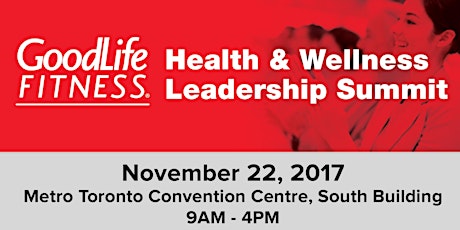 GoodLife Fitness Health & Wellness Leadership Summit: Toronto 2017 primary image