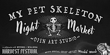 MY PET SKELETON NIGHT MARKET Open Studio with Guest Artist WOODED WOODS primary image