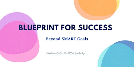 Blueprint For Success: Beyond SMART Goals