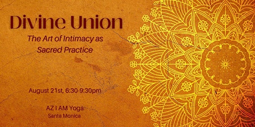 Divine Union: The Art of Intimacy as Sacred Practice