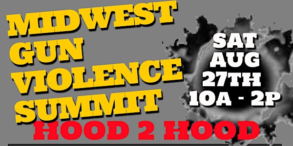 MidWest Hood 2 Hood Gun Violence Summit