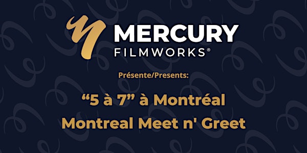 Mercury Filmworks “5 à 7” à Montréal / Montreal Meet 'n Greet