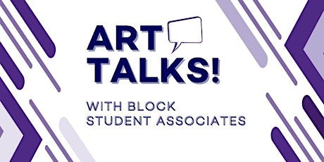 Art Talks! with Block Student Associates