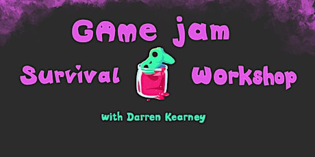 Game Jam Survival Workshop with Darren Kearney primary image