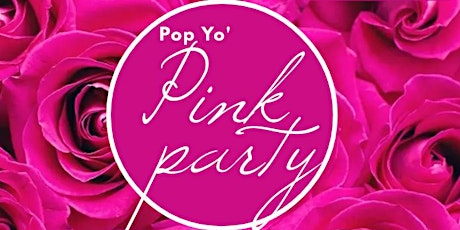Pop Yo' Pink Party