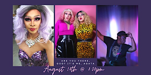 Are You There, God? It's Me, Agata| Party Queens @ EC (August 14th @8:30pm)