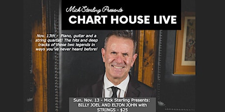 CHART HOUSE LIVE: Mick Sterling Presents BILLY JOEL & ELTON JOHN w/ STRINGS