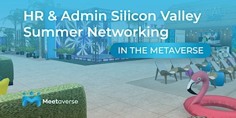 HR & Admin Silicon Valley Summer Networking - In The Metaverse
