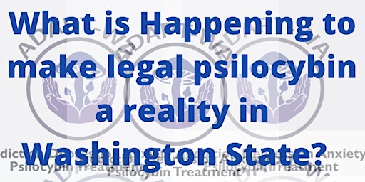 What is happening to make legal Psilocybin a reality in Washington state?
