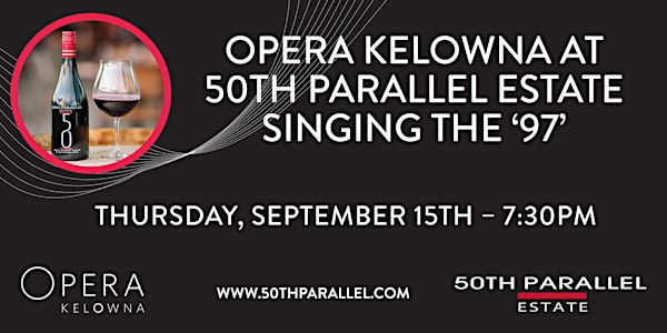 50th Parallel Estate and Opera Kelowna "Singing the '97"