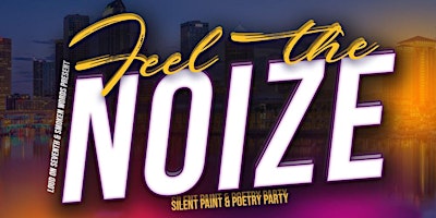 Feel the NOIZE ( silent paint & poetry party)