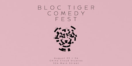 BLOC TIGER COMEDY FEST - AUGUST 23